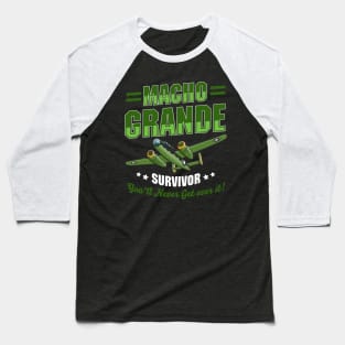 Macho Grande Survivor - You'll Never Get Over it! Baseball T-Shirt